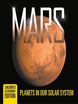cover image of Mars--Planets in Our Solar System--Children's Astronomy Edition